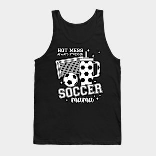 Hot Mess Soccer Mama, Soccer Mom, Soccer Season, Soccer Team, Mothers Day Tank Top